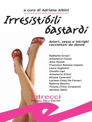 cover image of Irresistibili bastardi. Raccolta di racconti rosa-noir-erotici